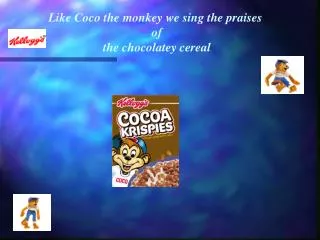 Like Coco the monkey we sing the praises of the chocolatey cereal