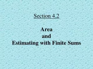 Section 4.2 Area and Estimating with Finite Sums