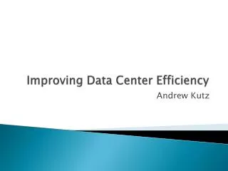 Improving Data Center Efficiency