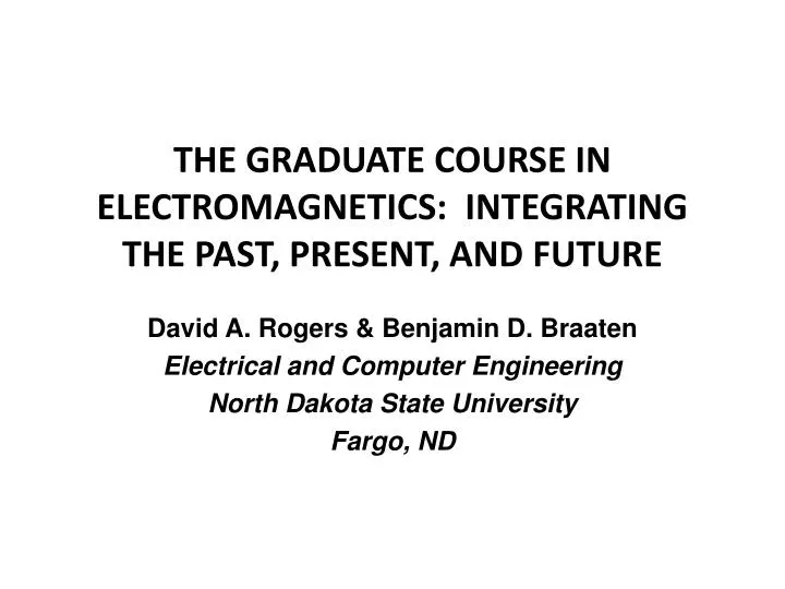 the graduate course in electromagnetics integrating the past present and future