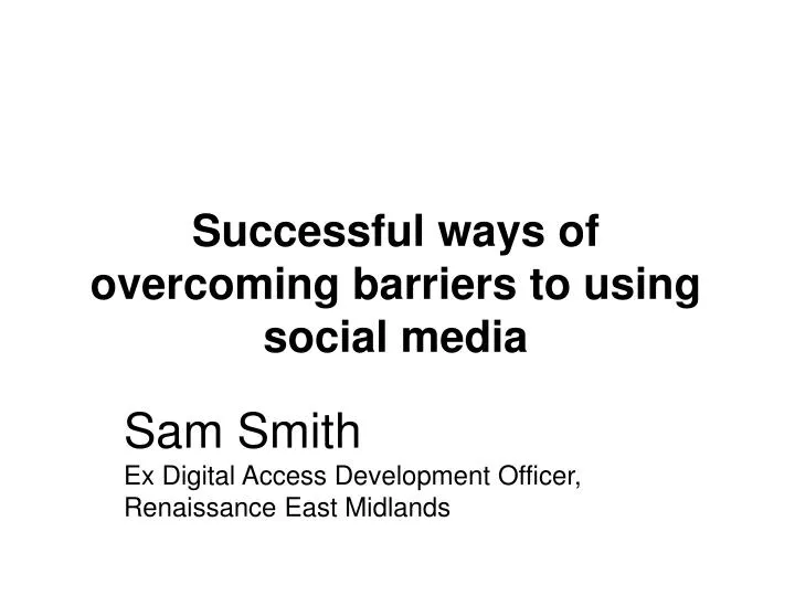 successful ways of overcoming barriers to using social media