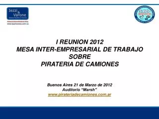 I REUNION 2012 MESA INTER-EMPRESARIAL DE TRABAJO SOBRE PIRATERIA DE CAMIONES Buenos Aires 21 de Marzo de 2012 Auditor