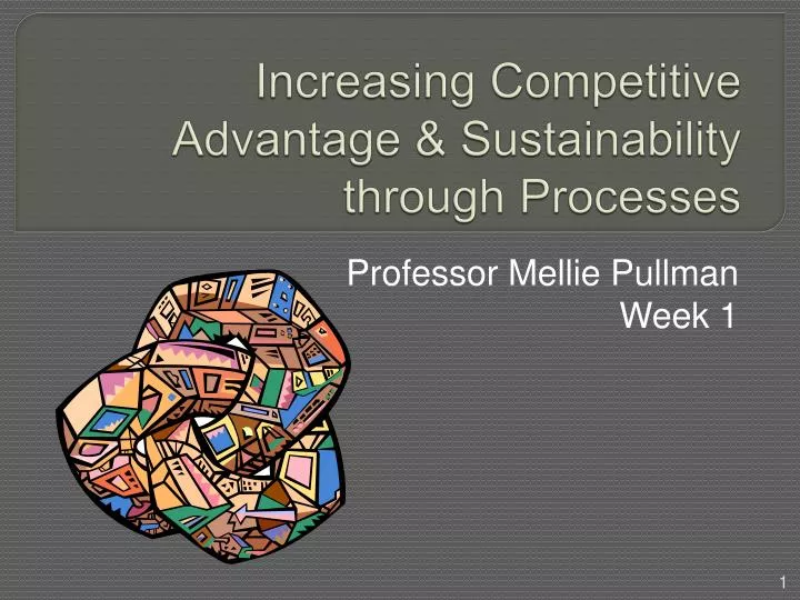 increasing competitive advantage sustainability through processes