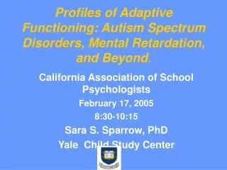 Profiles of Adaptive Functioning: Autism Spectrum Disorders, Mental Retardation, and Beyond .