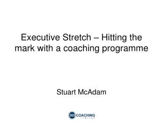 Executive Stretch – Hitting the mark with a coaching programme