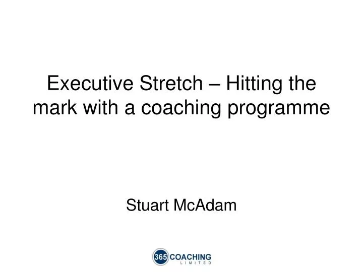 executive stretch hitting the mark with a coaching programme