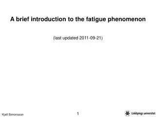 A brief introduction to the fatigue phenomenon (last updated 2011-09-21)