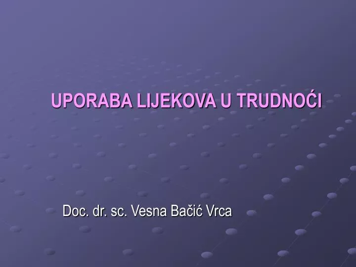 uporaba lijekov a u trudno i