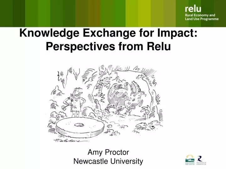 knowledge exchange for impact perspectives from relu amy proctor newcastle university