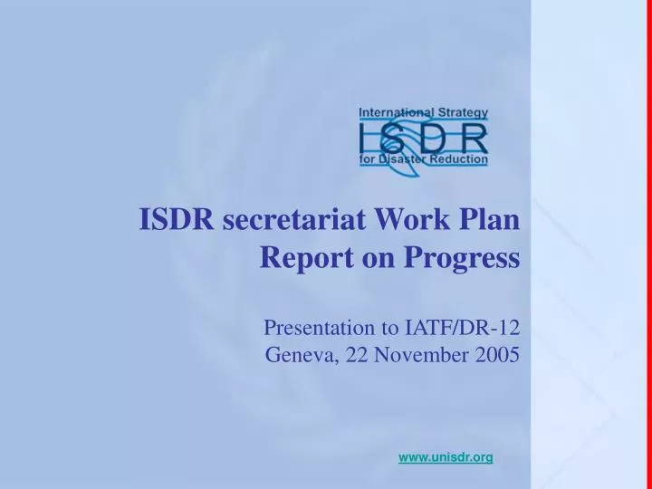 isdr secretariat work plan report on progress presentation to iatf dr 12 geneva 22 november 2005