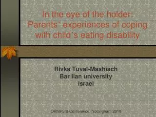 In the eye of the holder: Parents ’ experiences of coping with child ’ s eating disability
