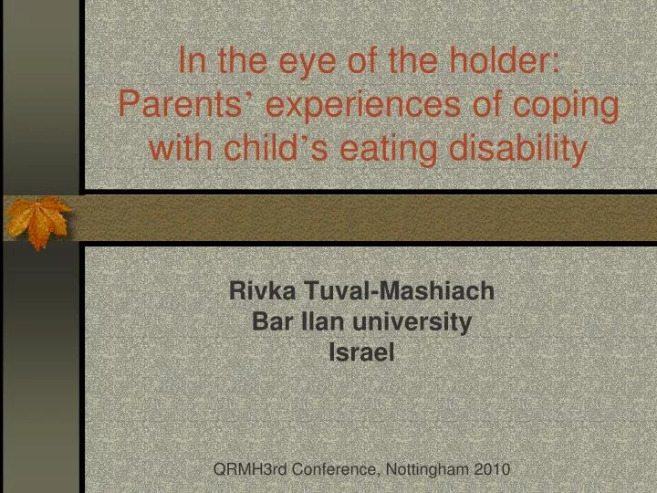 in the eye of the holder parents experiences of coping with child s eating disability