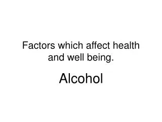 Factors which affect health and well being.