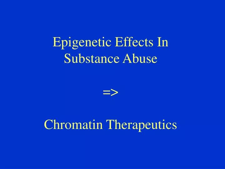 epigenetic effects in substance abuse chromatin therapeutics
