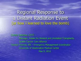 Regional Response to a Distant Radiation Event (or how I learned to love the bomb )