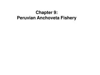 Chapter 9: Peruvian Anchoveta Fishery