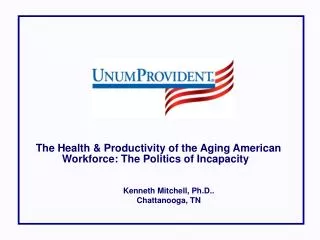 The Health &amp; Productivity of the Aging American Workforce: The Politics of Incapacity