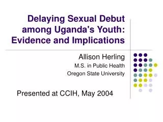 Delaying Sexual Debut among Uganda's Youth: Evidence and Implications