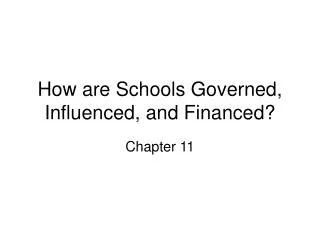 How are Schools Governed, Influenced, and Financed?