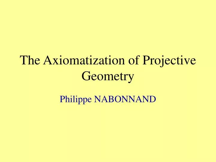 the axiomatization of projective geometry