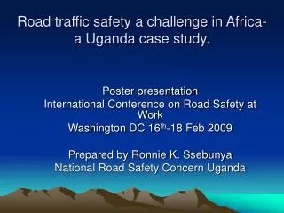 Road traffic safety a challenge in Africa- a Uganda case study.