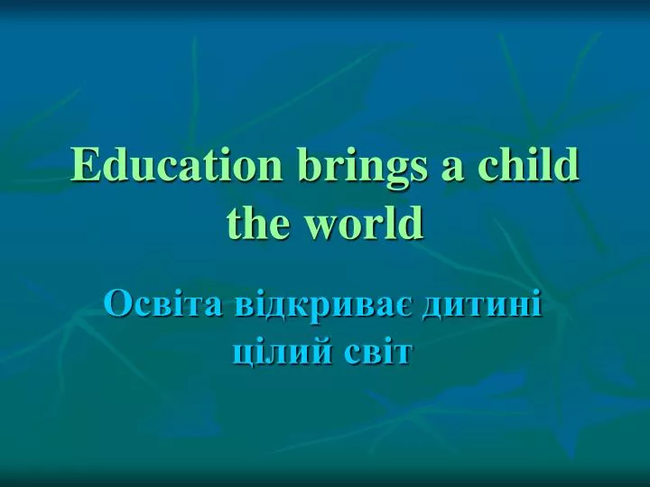 education brings a child the world