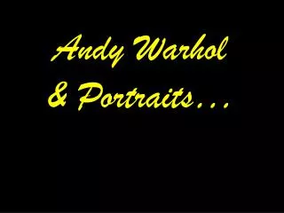 Andy Warhol &amp; Portraits…