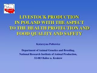 LIVESTOCK PRODUCTION IN POLAND WITH THE ASPECT TO THE HEALTH PROTECTION AND FOOD QUALITY AND SAFETY