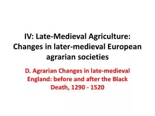 IV: Late-Medieval Agriculture: Changes in later-medieval European agrarian societies