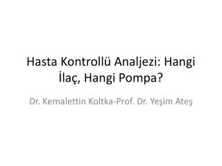 Hasta Kontrollü Analjezi: Hangi İlaç, H angi Pompa?