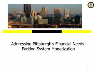 -Addressing Pittsburgh’s Financial Needs- Parking System Monetization