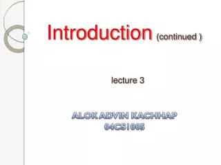 Introduction (continued ) lecture 3