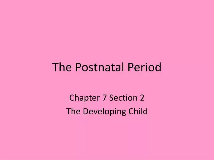 the postnatal period