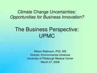 Climate Change Uncertainties: Opportunities for Business Innovation? The Business Perspective: UPMC