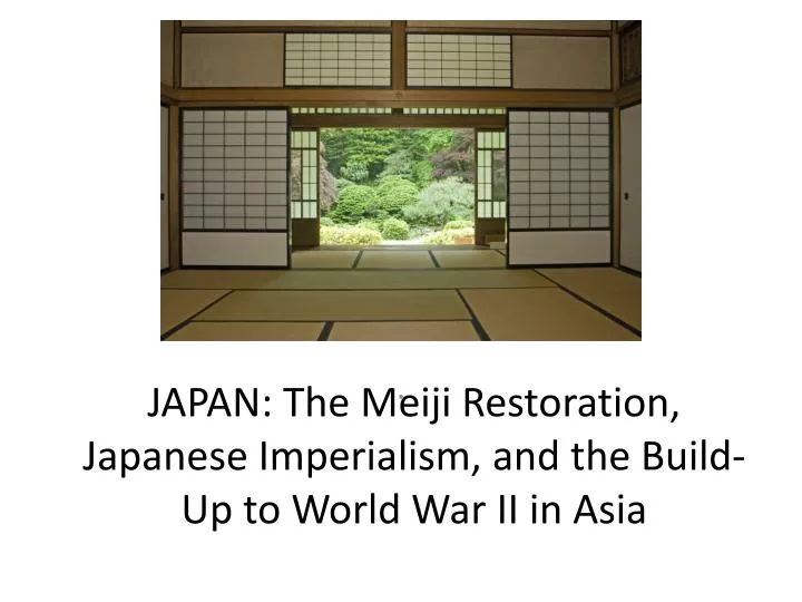 japan the meiji restoration japanese imperialism and the build up to world war ii in asia