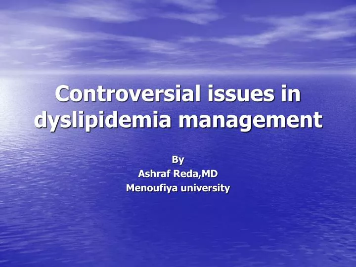 controversial issues in dyslipidemia management