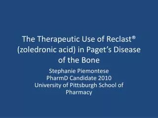 The Therapeutic Use of Reclast® (zoledronic acid) in Paget’s Disease of the Bone