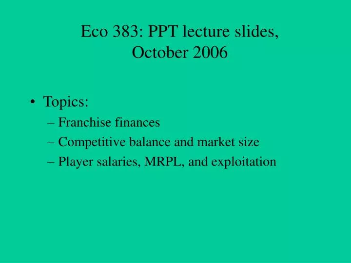 eco 383 ppt lecture slides october 2006
