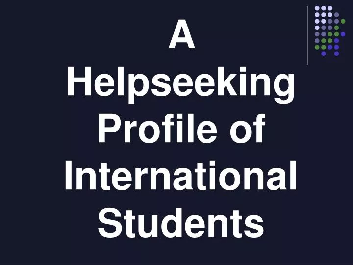 a helpseeking profile of international students