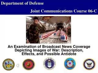 An Examination of Broadcast News Coverage Depicting Images of War: Description, Effects, and Possible Antidote