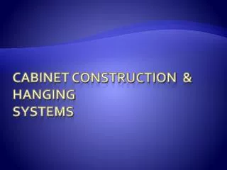 Cabinet construction &amp; hanging systems