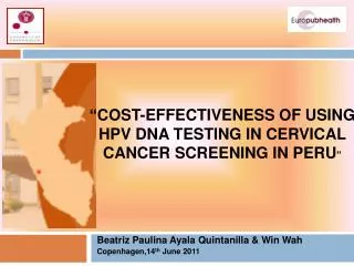 “ Cost-Effectiveness of USING HPV DNA TESTING IN cervical cancer screening in Peru ”