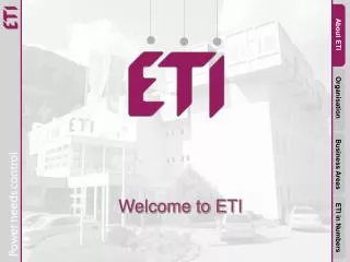 About ETI Organisation Business Areas ETI in Numbers