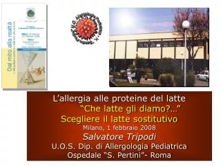 L’allergia alle proteine del latte 	“Che latte gli diamo?…” Scegliere il latte sostitutivo Milano, 1 febbraio 2008 Salva