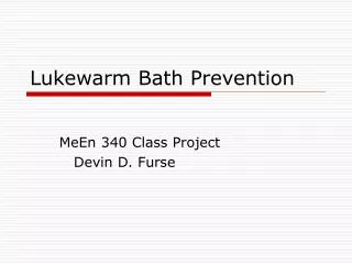 Lukewarm Bath Prevention