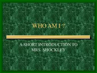 WHO AM I ?