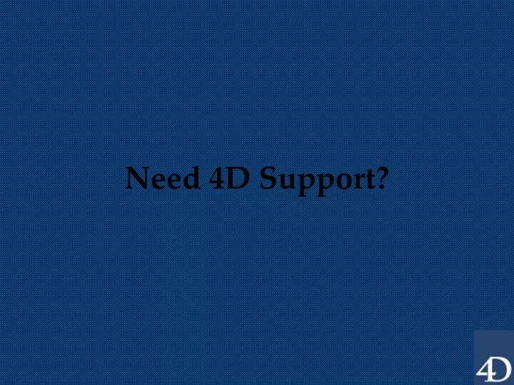 need 4d support