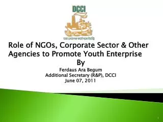 Role of NGOs, Corporate Sector &amp; Other Agencies to Promote Youth Enterprise By Ferdaus Ara Begum Additional Secret