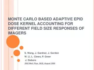 MONTE CARLO BASED ADAPTIVE EPID DOSE KERNEL ACCOUNTING FOR DIFFERENT FIELD SIZE RESPONSES OF IMAGERS