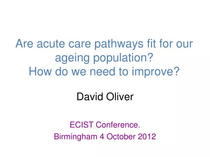 are acute care pathways fit for our ageing population how do we need to improve
